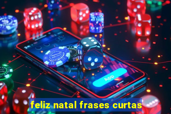 feliz natal frases curtas